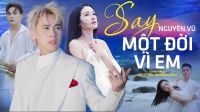 Nguyên Vũ ra mắt MV ''Say một đời vì em''